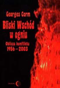 Picture of Bliski Wschód w ogniu Oblicza konfiktu 1956-2003