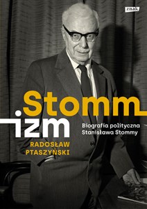 Picture of Stommizm Biografia polityczna Stanisława Stommy