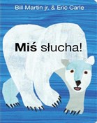 Miś słucha... - Eric Carle, Bill Martin -  Książka z wysyłką do UK