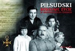 Picture of Piłsudski Burzliwe życie w niespokojnych czasach