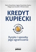 Zobacz : Kredyt kup... - Maria Sierpińska, Agata Sierpińska-Sawicz, Małgorzata Kowalik, Michał Zubek