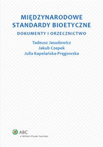 Picture of Międzynarodowe standardy bioetyczne Dokumenty i orzecznictwo