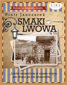 Obrazek Smaki Lwowa Kulinarna biografia miasta