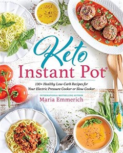 Obrazek Keto Instant Pot: 130+ Healthy Low-Carb Recipes for Your Electric Pressure Cooker or Slow Cooker