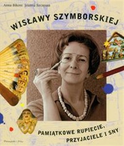 Picture of Wisławy Szymborskiej pamiątkowe rupiecie, przyjaciele i sny