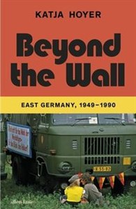 Picture of Beyond the Wall East Germany, 1949-1990