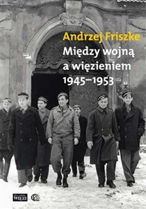 Obrazek Między wojną a więzieniem 1945-1953