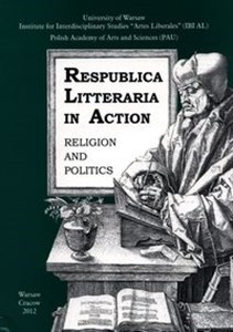 Obrazek Respublica Litteraria in Action. Religion and Politics