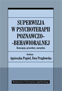 Obrazek Superwizja w psychoterapii poznawczo-behawioralnej Koncepcje, procedury, narzędzia