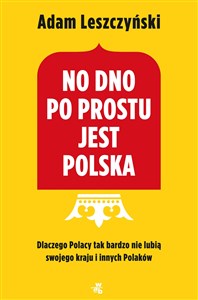 Picture of No dno po prostu jest Polska Dlaczego Polacy tak bardzo nie lubią swojego kraju i innych Polaków