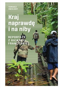 Picture of Kraj naprawdę i na niby Reportaże z Gujany Francuskiej