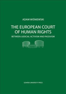Obrazek The European Court of Human Rights Between Judical Activism and Passivism