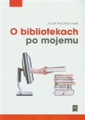 O bibliote... - Jacek Wojciechowski -  books from Poland