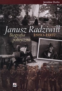 Obrazek Janusz Radziwiłł 1880-1967 Biografia polityczna