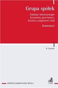 Picture of Grupa spółek. Zmiany towarzyszące (corporate governance, business judgement rule). Komentarz