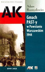 Picture of Gmach PAST-y w Powstaniu Warszawskim 1944 Bitwy i akcje