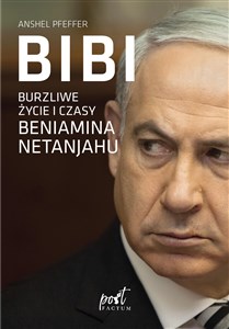 Picture of Bibi Burzliwe życie i czasy Beniamina Natanyahu
