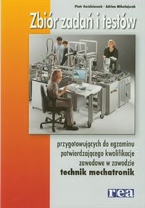 Picture of Zbiór zadań i testów przygotowujących do egzaminu potwierdzającego kwalifikacje zawodowe w zawodzie technik mechatronik