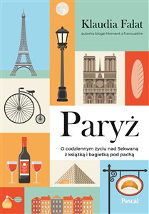 Picture of Paryż. O codziennym życiu nad Sekwaną z książką i bagietką pod pachą