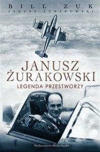 Picture of Janusz Żurakowski Legenda przestworzy