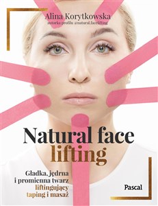 Obrazek Natural face lifting. Gładka, jędrna i promienna twarz. Liftingujący taping i masaż