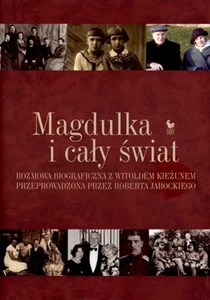 Picture of Magdulka i cały świat Rozmowa biograficzna z Witoldem Kieżunem przeprowadzona przez Roberta Jarockiego