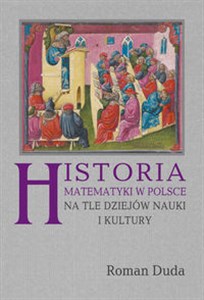 Obrazek Historia matematyki w Polsce na tle dziejów nauki i kultury