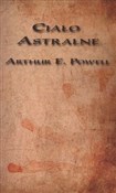 Ciało astr... - Arthur E. Powell -  Polish Bookstore 