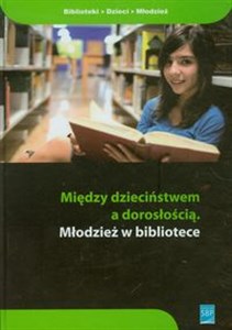 Picture of Między dzieciństwem a dorosłością Młodzież w bibliotece