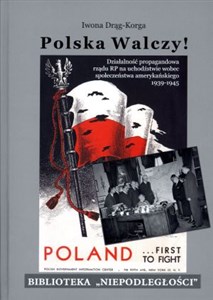 Picture of Polska walczy! Działalność propagandowa rządu RP na uchodźstwie wobec społeczeństwa amerykańskiego 1939-1945