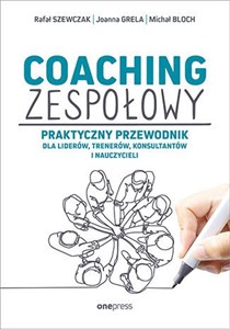 Picture of Coaching zespołowy Praktyczny przewodnik dla liderów, trenerów, konsultantów i nauczycieli