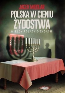Obrazek Polska w cieniu żydostwa. Wielcy Polacy o Żydach