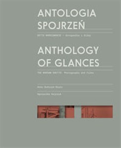 Picture of Antologia spojrzeń / Anthology of Glances Getto warszawskie - fotografie i filmy / The Warsaw Ghetto: Photographs and Films