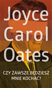 Książka : Czy zawsze... - Joyce Carol Oates