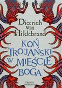 Polska książka : Koń Trojań... - Dietrich Hildebrand