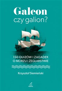 Picture of Galeon czy galion? 150 quizów i zagadek o morzu i żeglarstwie