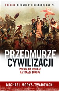 Obrazek Przedmurze cywilizacji Polska od 1000 lat na straży Europy