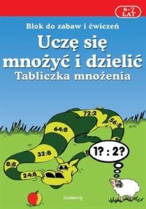 Picture of Uczę się mnożyć i dzielić Tabliczka mnożenia 6-7 lat Blok do zabaw i ćwiczeń