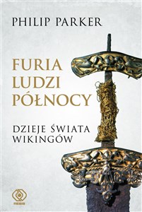 Picture of Furia ludzi Północy Dzieje świata wikingów