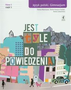 Picture of Jest tyle do powiedzenia 1 Język polski Podręcznik Część 1 Gimnazjum