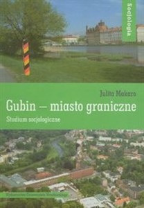 Obrazek Gubin - miasto graniczne Studium socjologiczne