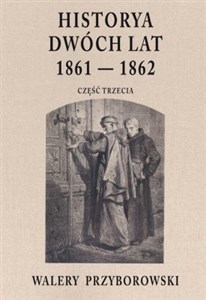 Picture of Historya dwóch lat 1861-1862. Część 3