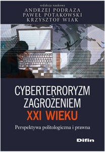 Picture of Cyberterroryzm zagrożeniem XXI wieku Perspektywa politologiczna i prawna