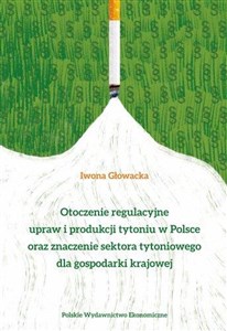 Picture of Otoczenie regulacyjne upraw i produkcji tytoniu w Polsce oraz znaczenie sektora tytoniowego dla gospodarki krajowej