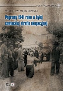 Picture of Pogromy 1941 roku w byłej sowieckiej strefie okupacyjnej. Kontekst historyczny, społeczny i kulturow