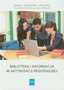 Picture of Biblioteka i informacja w aktywizacji regionalnej