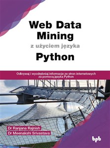 Picture of Web Data Mining z użyciem języka Python Odkrywaj i wyodrębniaj informacje ze stron internetowych za pomocą języka Python