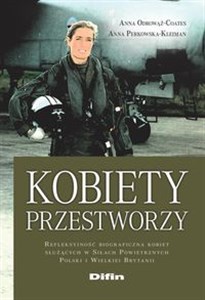 Picture of Kobiety przestworzy Refleksyjność biograficzna kobiet służących w Siłach Powietrznych Polski i Wielkiej Brytanii