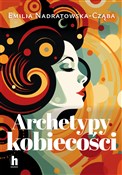 Archetypy ... - Emilia Nadratowska-Cząba - Ksiegarnia w UK