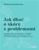 Książka : Jak dbać o... - Barbara Kwiatkowska .